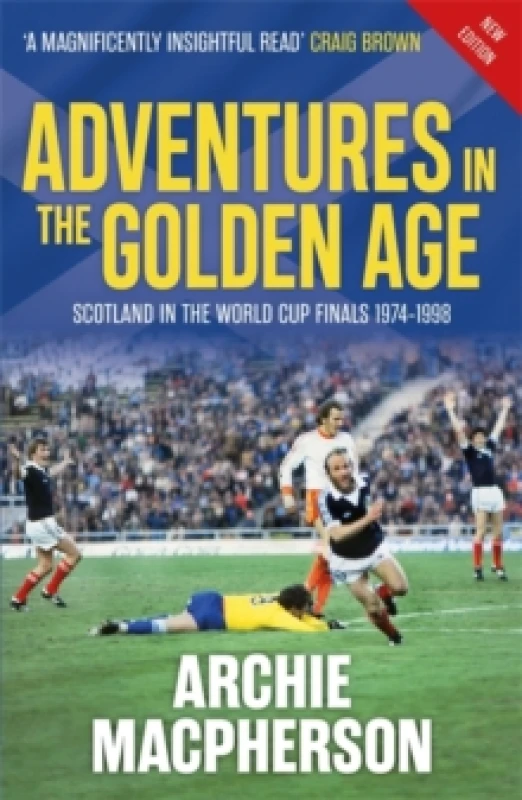 Image of Adventures in the Golden Age : Scotland in the World Cup Finals 1974-1998 Paperback / softback