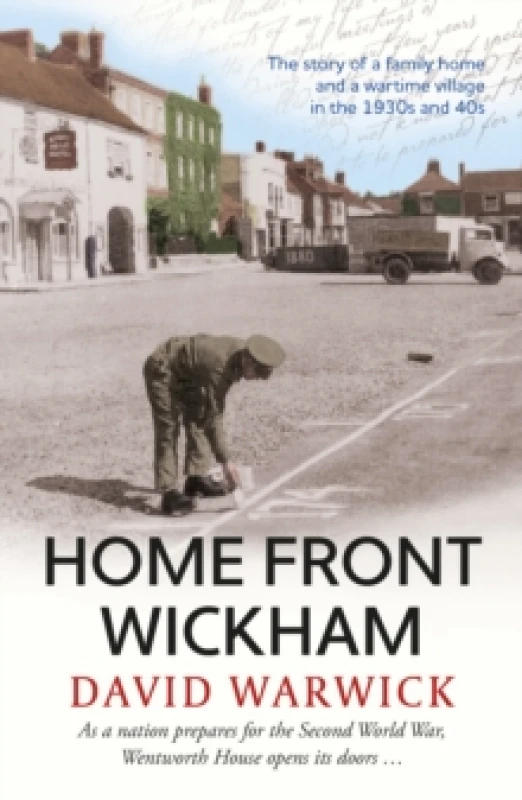 Image of Home Front Wickham : the story of a family home and a wartime village in the 1930s and 40s Paperback / softback