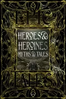 Image of Heroes & Heroines Myths & Tales : Epic Tales