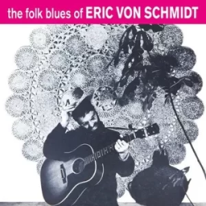 Image of The Folk Blues of Eric Von Schmidt by Eric Von Schmidt CD Album