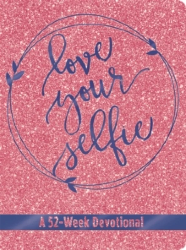 Image of Love Your Selfie (Glitter Devotional) : A 52-Week Devotional Hardback