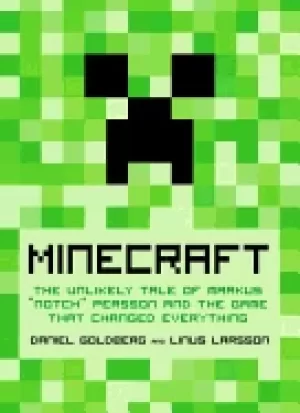 Image of minecraft the unlikely tale of markus notch persson and the game that chang