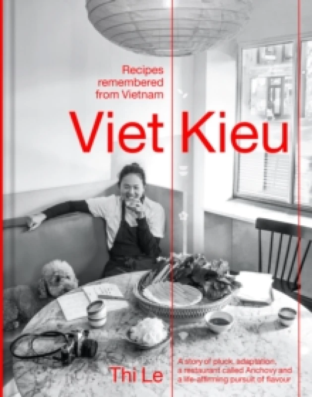 Image of Viet Kieu Recipes remembered from Vietnam : A story of pluck, adaptation, a restaurant called Anchovy and a life-affirming pursuit of flavour Hardba