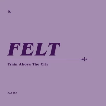 Image of Felt - Train Above The City (Remastered Edition) Vinyl