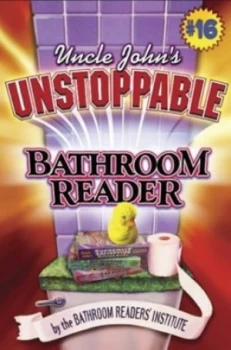 Image of Uncle Johns Unstoppable Bathroom Reader by or. Bathroom Readers Institute Paperback