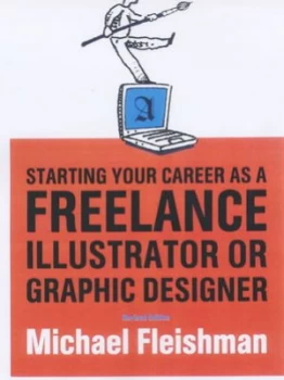Image of Starting Your Career As a Freelance Illustrator or Graphic Designer by Michael Fleishman Paperback