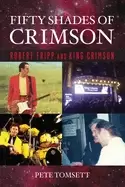 Image of fifty shades of crimson robert fripp and king crimson