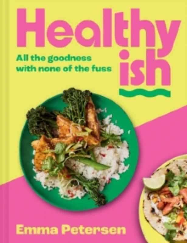 Image of Healthyish : All the Goodness with None of the Fuss Hardback