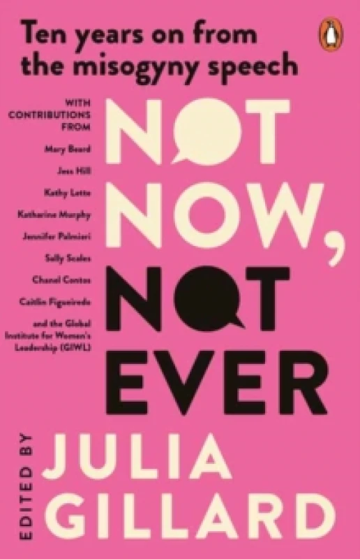 Image of Not Now, Not Ever : Ten Years on from The Misogyny Speech Paperback / softback
