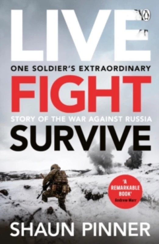 Image of Live. Fight. Survive. : An ex-British soldiers account of courage, resistance and defiance fighting for Ukraine against Russia Paperback / softback