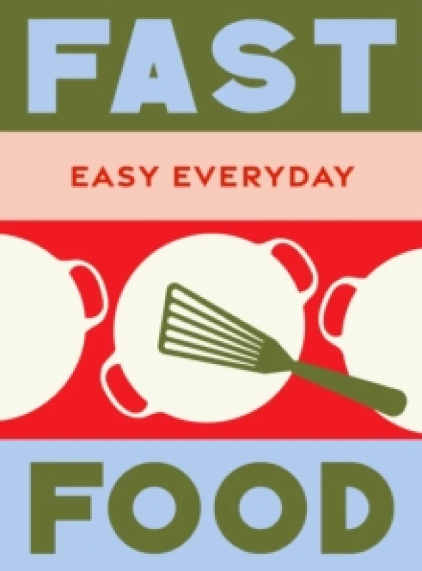 Image of Fast Food : 180 simple triple-tested recipes Hardback