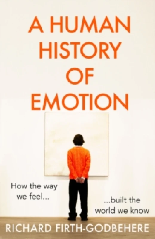 Image of A Human History of Emotion. Hardback. By Richard FirthGodbehere Books
