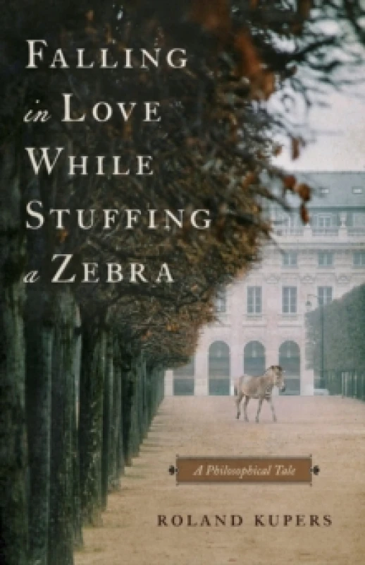 Image of Falling in Love While Stuffing a Zebra : A Philosophical Tale Paperback / softback