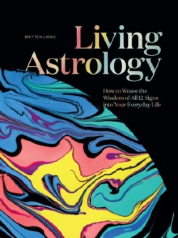 Image of Living Astrology : How to Weave the Wisdom of all 12 Signs into your Everyday Life Hardback