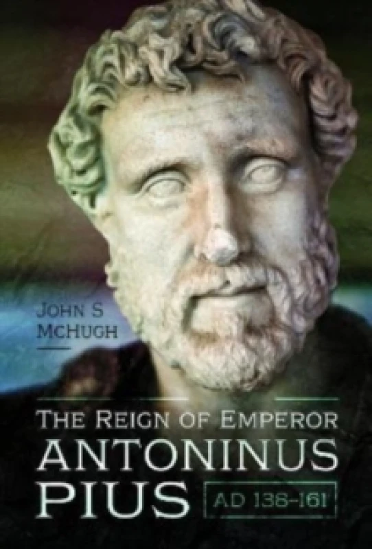Image of The Reign of Emperor Antoninus Pius, AD 138-161 Hardback