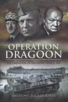 Image of Operation Dragoon by Anthony Tucker-Jones Hardback