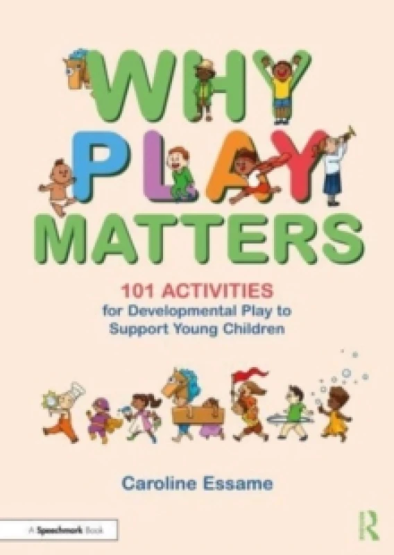 Image of Why Play Matters: 101 Activities for Developmental Play to Support Young Children Paperback / softback