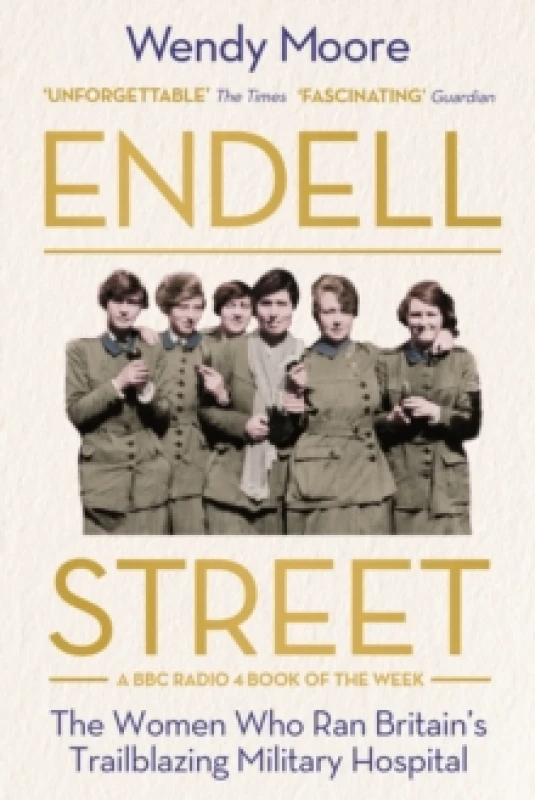 Image of Endell Street : The Women Who Ran Britains Trailblazing Military Hospital Paperback / softback