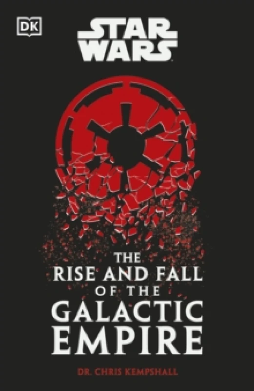 Image of The Rise and Fall of the Galactic Empire. Hardback. By Chris Kempshall Books