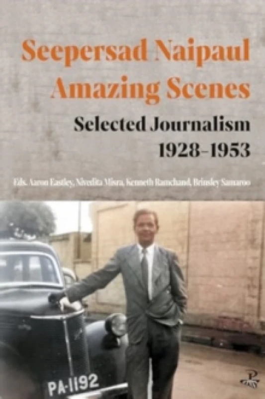 Image of Seepersad Naipaul, Amazing Scenes: Selected Journalism 1928-1953 Paperback / softback