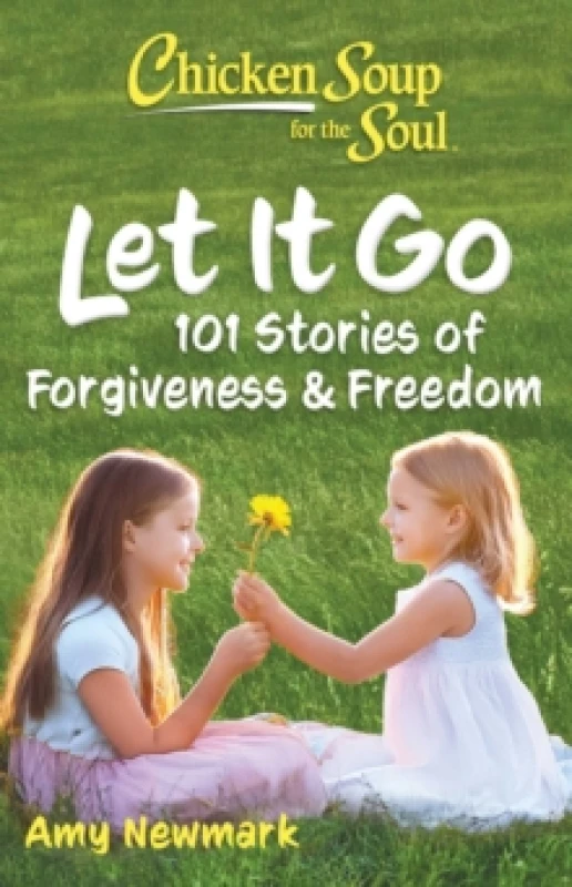 Image of Chicken Soup for the Soul: Let It Go : 101 Stories of Forgiveness & Freedom Paperback / softback