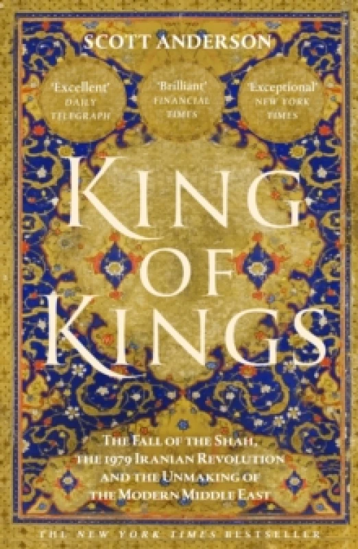 Image of King of Kings : The Fall of the Shah and the Revolution That Forged Modern Iran Hardback