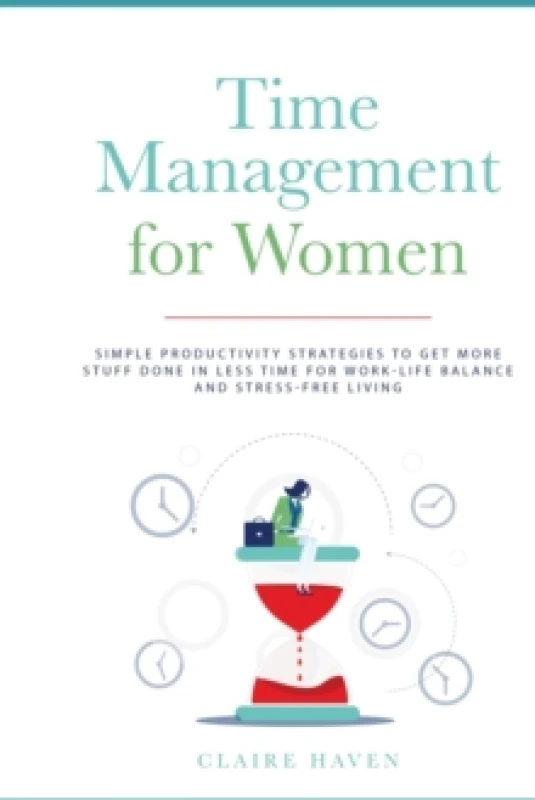 Image of Time Management For Her : Simple Productivity Strategies to Get More Stuff Done in Less Time for Work-Life Balance and Stress-Free Living Paperback