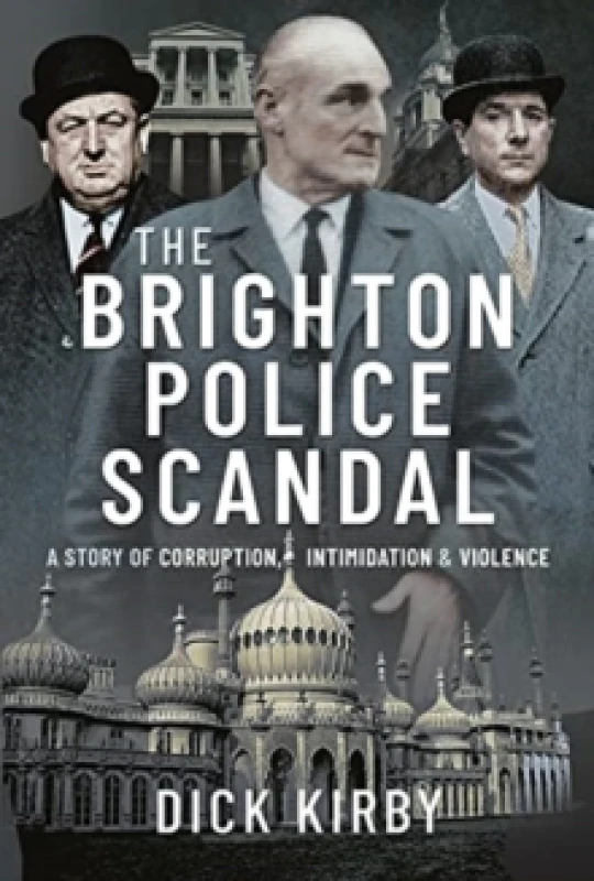 Image of The Brighton Police Scandal : A Story of Corruption, Intimidation & Violence Hardback