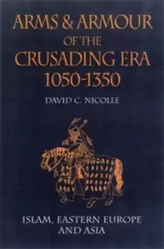 Image of Arms and armour of the crusading era 1050-1350 by David Nicolle