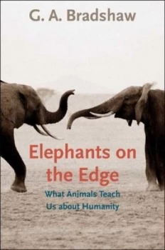 Image of Elephants on the Edge by G. A. Bradshaw Hardback