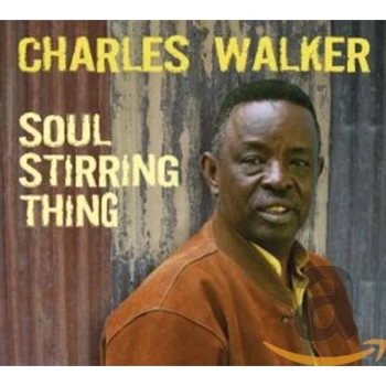 Image of Charles Walker - Soul Stirring Thing CD