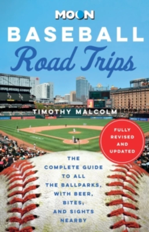 Image of Moon Baseball Road Trips (Second Edition) : The Complete Guide to All the Ballparks, with Beer, Bites, and Sights Nearby Paperback / softback