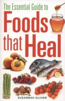Image of The Essential Guide to Foods That Heal by Suzannah Olivier Paperback