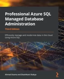 Image of Professional Azure SQL Managed Database Administration : Efficiently manage and modernize data in the cloud using Azure SQL, 3rd Edition