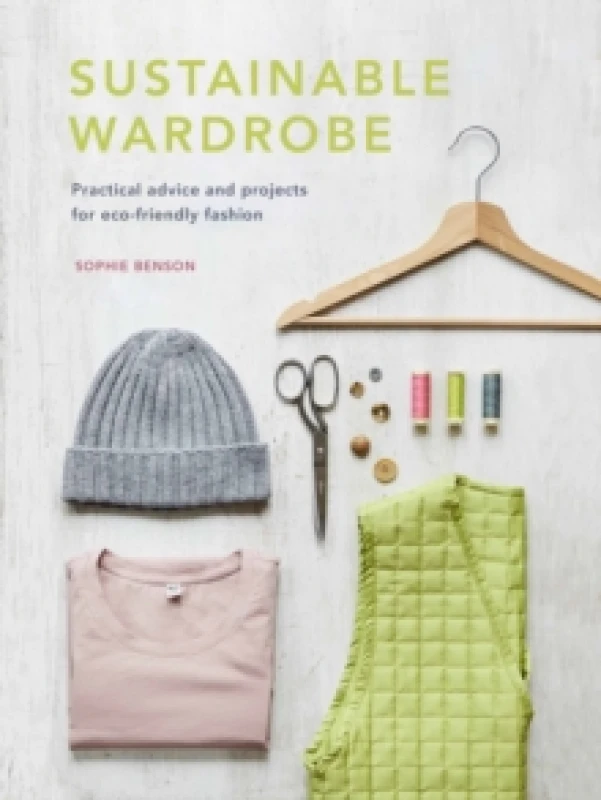 Image of Sustainable Wardrobe. Hardback. By Sophie Benson Books