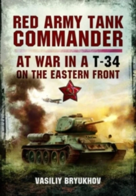 Image of Red Army Tank Commander : At War in a T-34 on the Eastern Front Paperback / softback