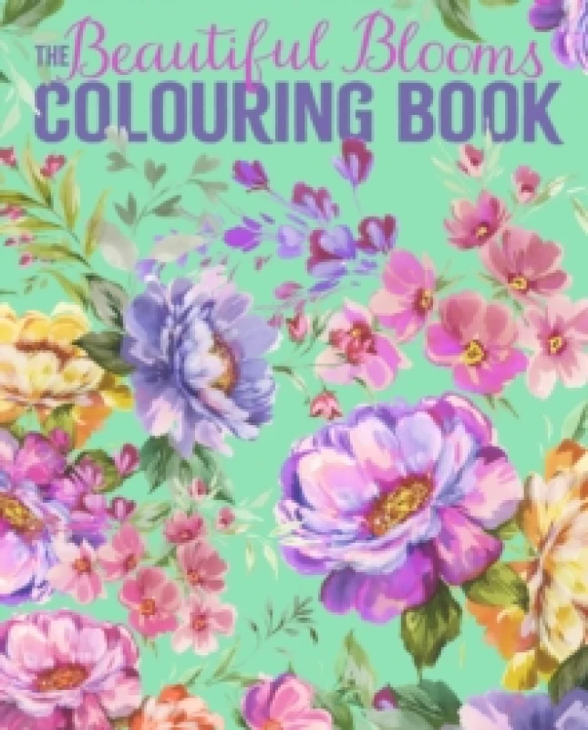 Image of The Beautiful Blooms Colouring Book : Over 40 Floral Designs to Colour Paperback / softback