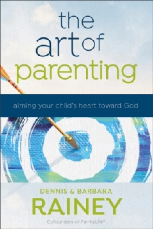 Image of The Art of Parenting - Aiming Your Child`s Heart toward God. Paperback. By Dennis Rainey, Barbara Rainey, Dave Boehi Books