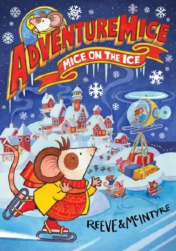 Image of Adventuremice: Mice on the Ice - from bestselling creative dream team, Reeve and McIntyre Paperback / softback
