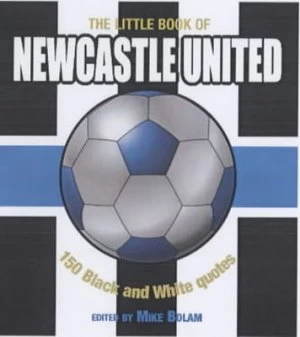 Image of The Little Book of Newcastle United by Michael Bolam Book