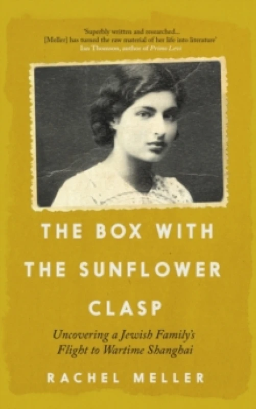 Image of The Box with the Sunflower Clasp : Uncovering a Jewish Family's Flight to Wartime Shanghai Paperback / softback