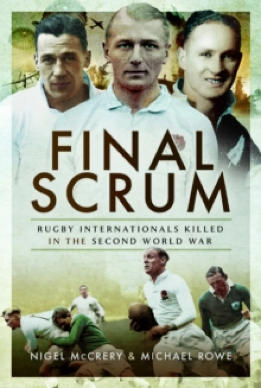 Image of Final Scrum : Rugby Internationals Killed in the Second World War Paperback / softback