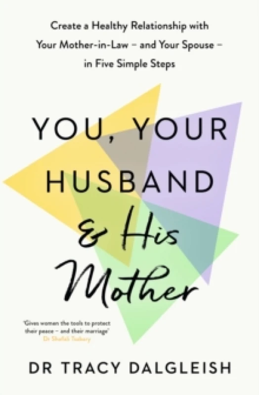 Image of You, Your Husband and His Mother : Create a Healthy Relationship with Your Mother-in-Law and Your Spouse in Five Simple Steps Paperback / softback