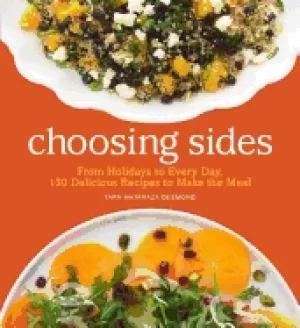 Image of choosing sides from holidays to every day 130 delicious recipes to make the