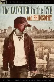 Image of The Catcher in the Rye and Philosophy : A Book for Bastards, Morons, and Madmen