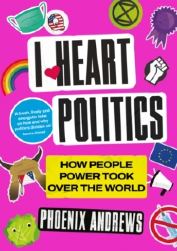 Image of I Heart Politics : How People Power Took Over the World Paperback / softback