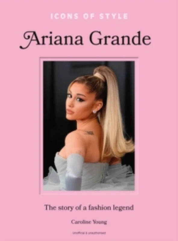 Image of Ariana Grande. Hardback. By Caroline Young Books