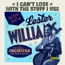 Image of I Can't Lose With the Stuff I Use: The Texas Blues of Lester Williams and His Orchestra