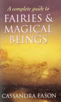 Image of A Complete Guide to Fairies and Magical Beings by Cassandra Eason Paperback