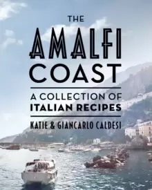 Image of The Amalfi Coast : A Collection of Italian Recipes